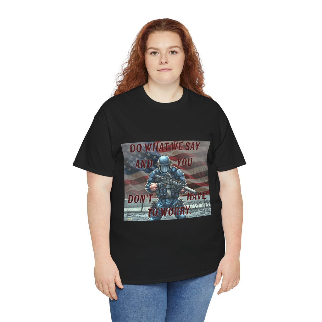 Patriotic Tactical Soldier Tee - "Do What We Say And If You Don’t You’ll Have To Worry"
