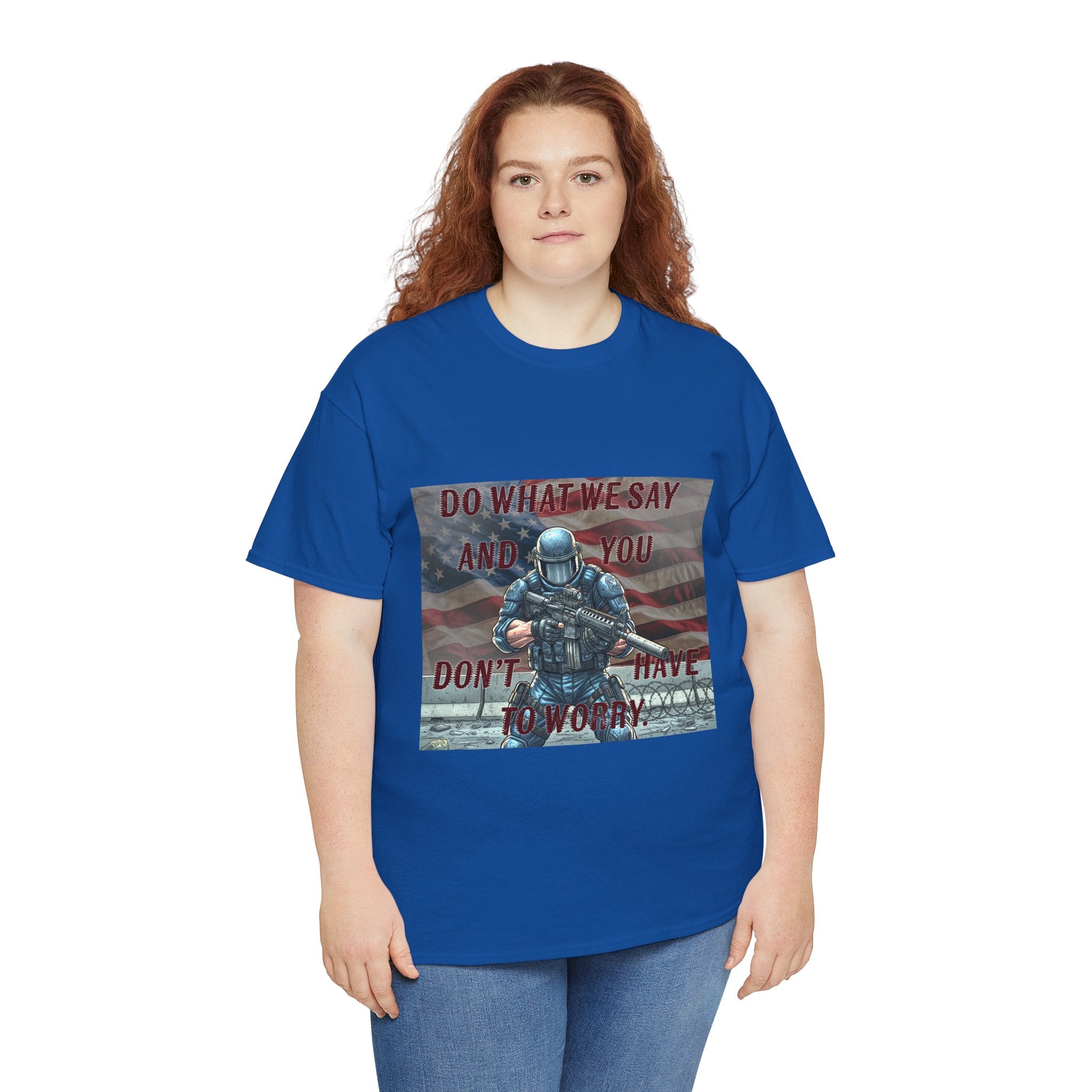 Patriotic Tactical Soldier Tee - "Do What We Say And If You Don’t You’ll Have To Worry"