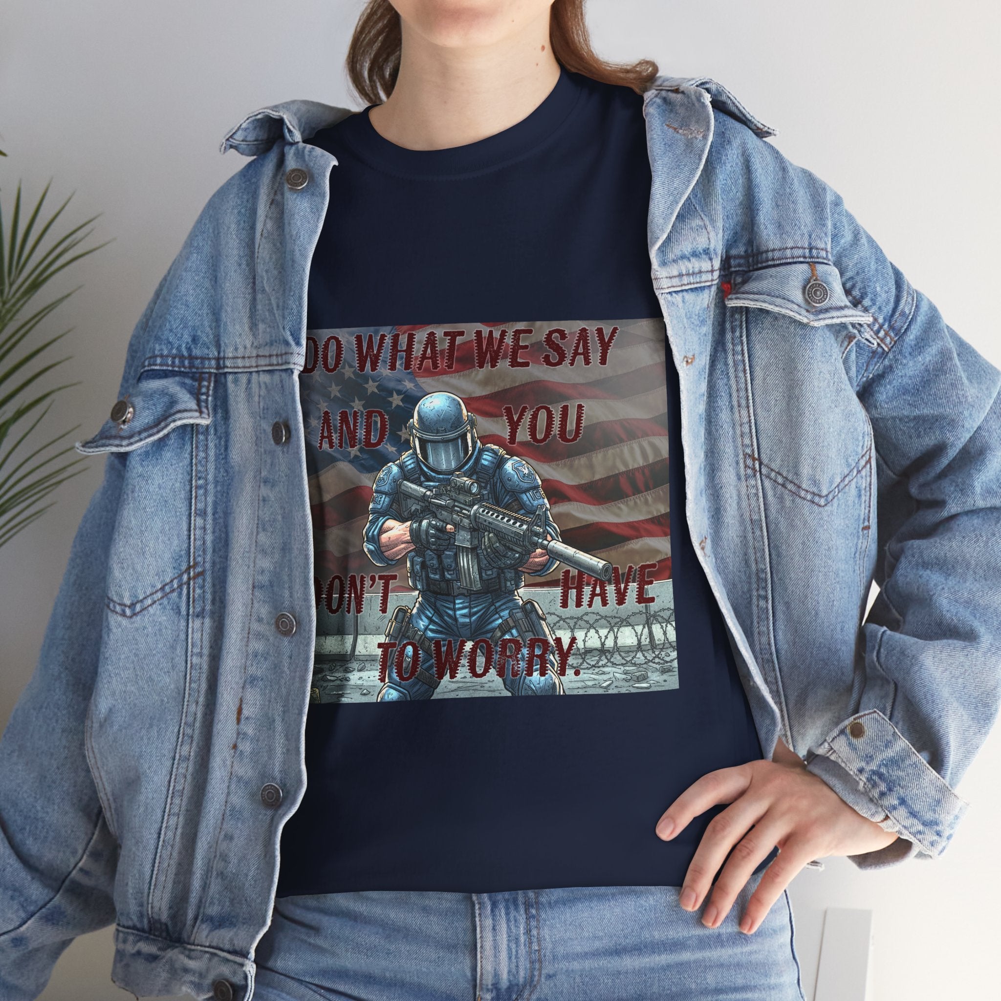 Patriotic Tactical Soldier Tee - "Do What We Say And If You Don’t You’ll Have To Worry"