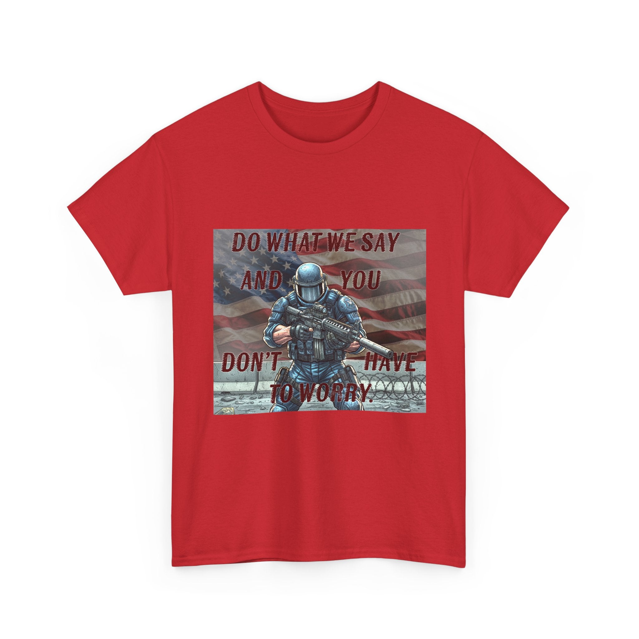 Patriotic Tactical Soldier Tee - "Do What We Say And If You Don’t You’ll Have To Worry"