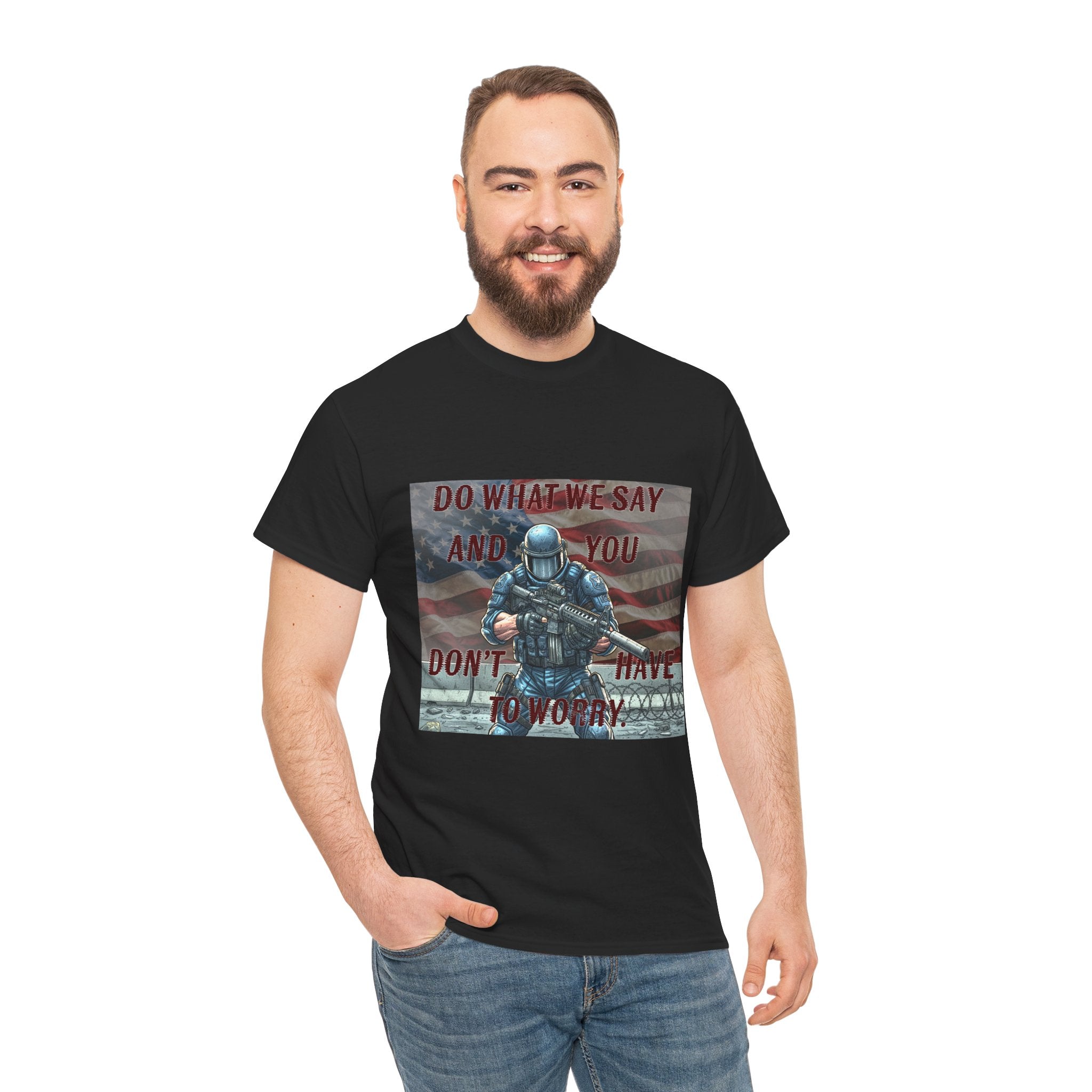 Patriotic Tactical Soldier Tee - "Do What We Say And If You Don’t You’ll Have To Worry"