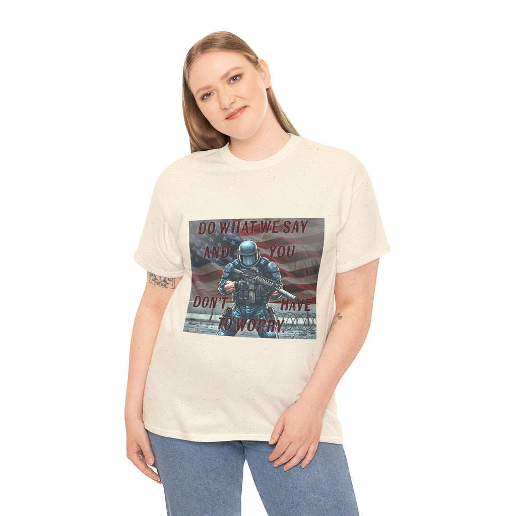 Patriotic Tactical Soldier Tee - "Do What We Say And If You Don’t You’ll Have To Worry"