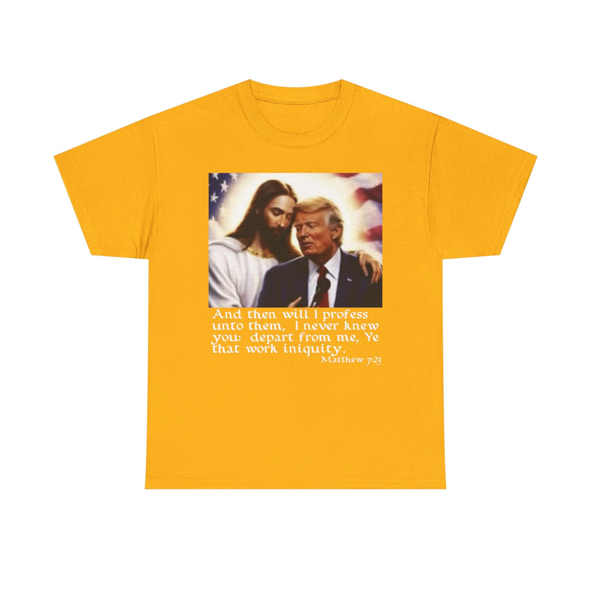 Matthew 7:23 Trump T-shirt
