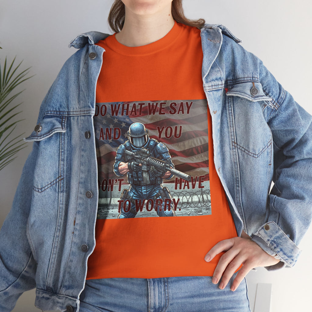 Patriotic Tactical Soldier Tee - "Do What We Say And If You Don’t You’ll Have To Worry"