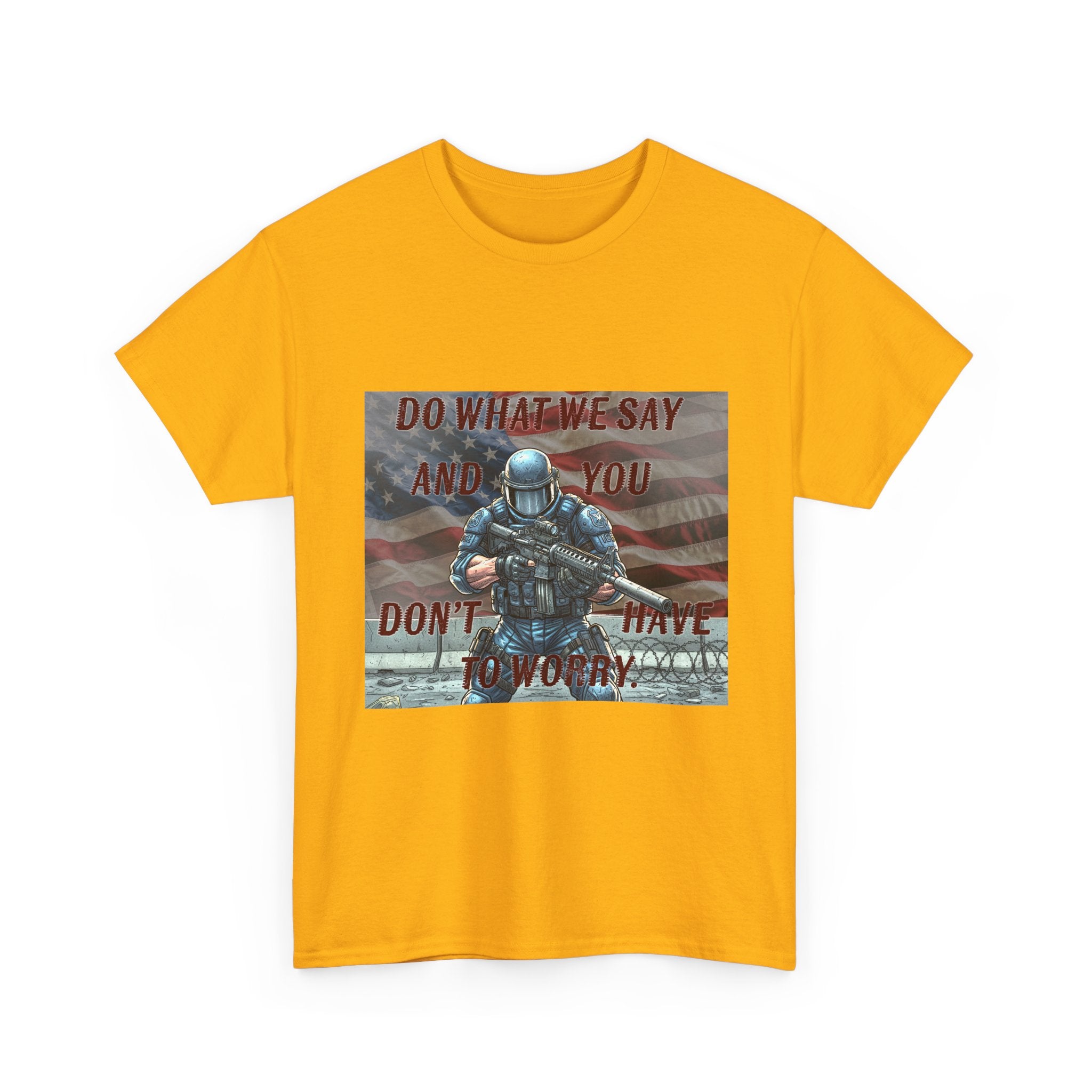 Patriotic Tactical Soldier Tee - "Do What We Say And If You Don’t You’ll Have To Worry"