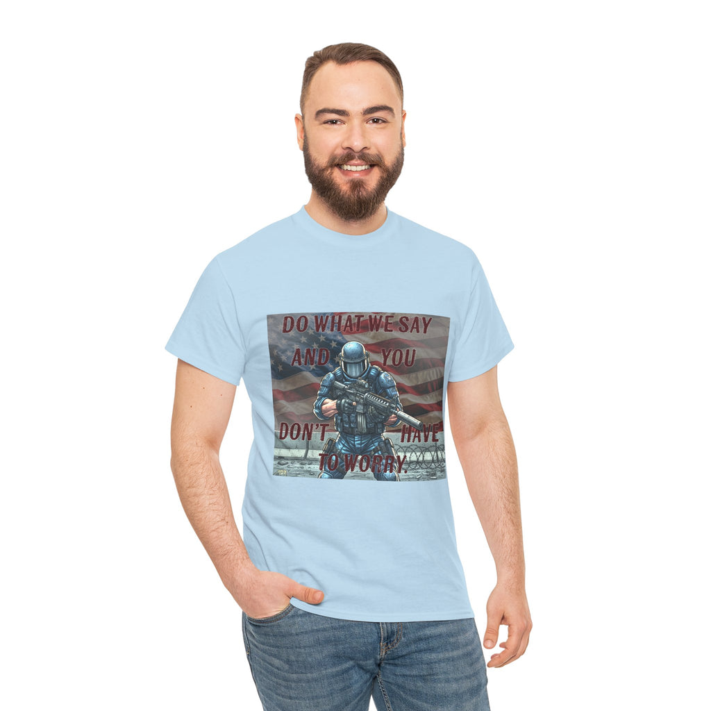 Patriotic Tactical Soldier Tee - "Do What We Say And If You Don’t You’ll Have To Worry"