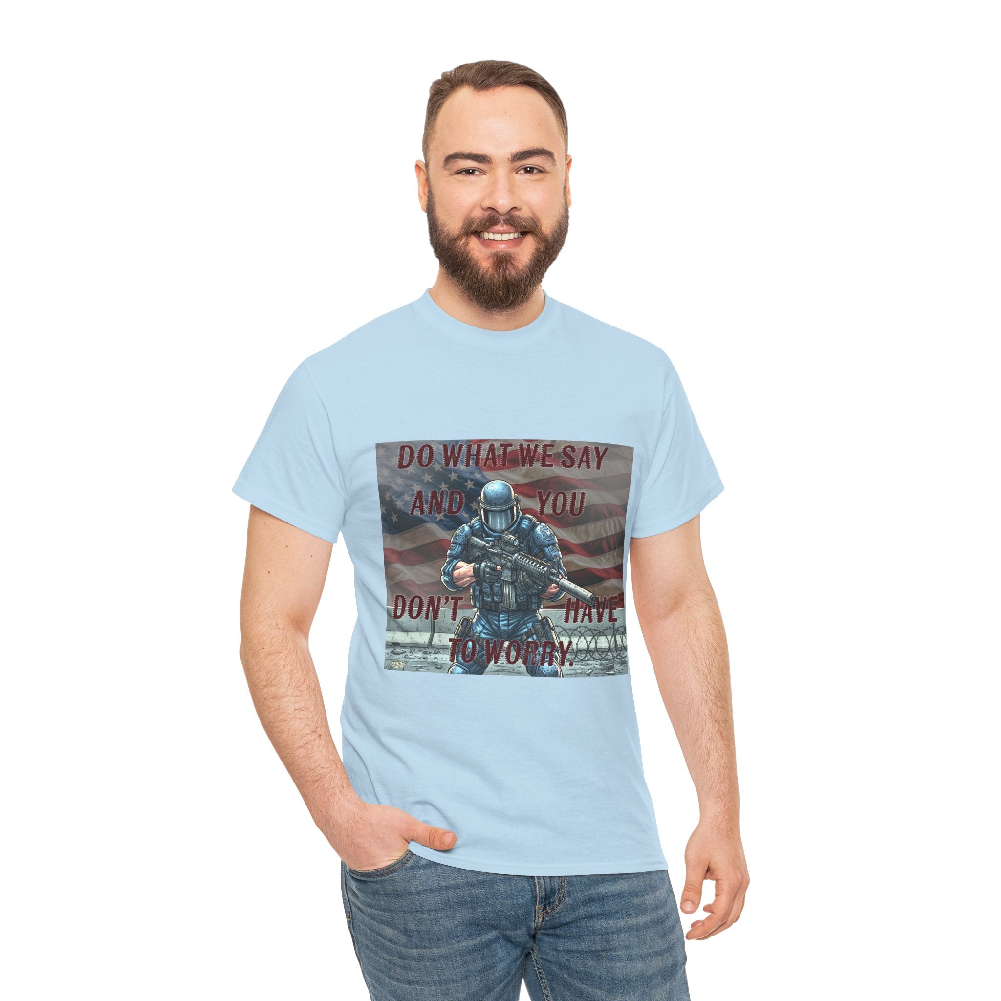 Patriotic Tactical Soldier Tee - "Do What We Say And If You Don’t You’ll Have To Worry"