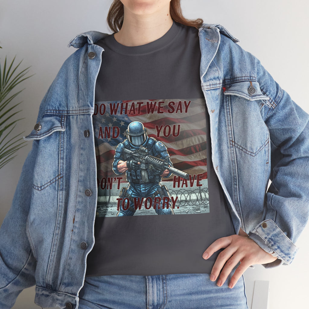 Patriotic Tactical Soldier Tee - "Do What We Say And If You Don’t You’ll Have To Worry"