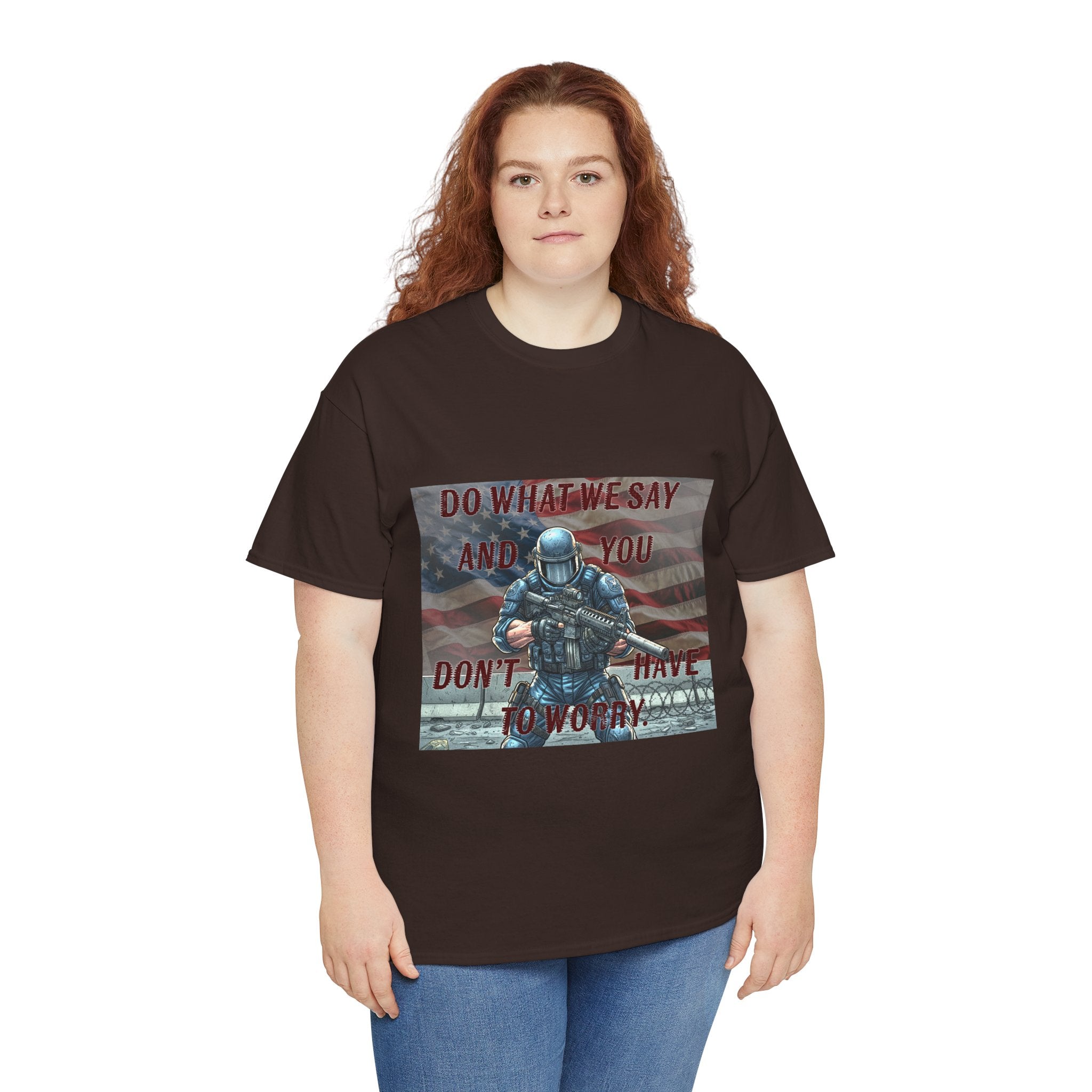 Patriotic Tactical Soldier Tee - "Do What We Say And If You Don’t You’ll Have To Worry"