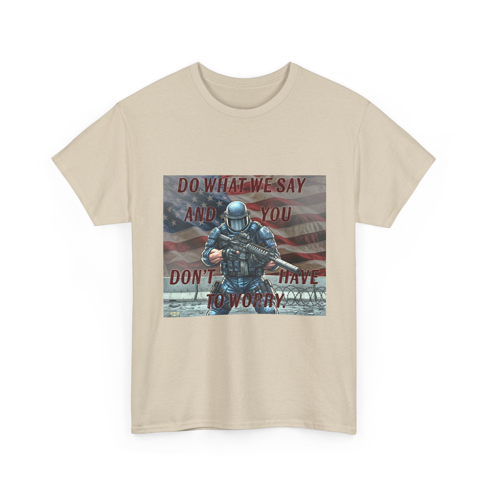 Patriotic Tactical Soldier Tee - "Do What We Say And If You Don’t You’ll Have To Worry"