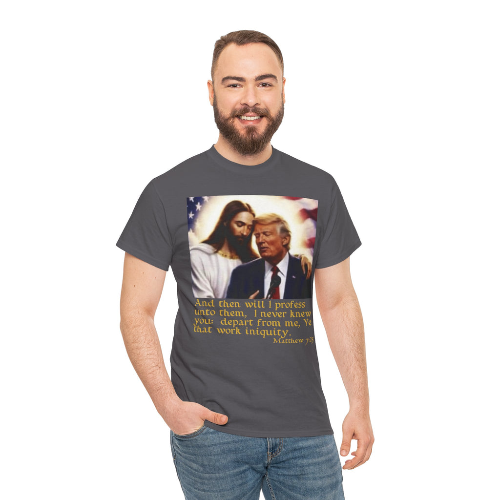Matthew 7:23 Trump T-shirt