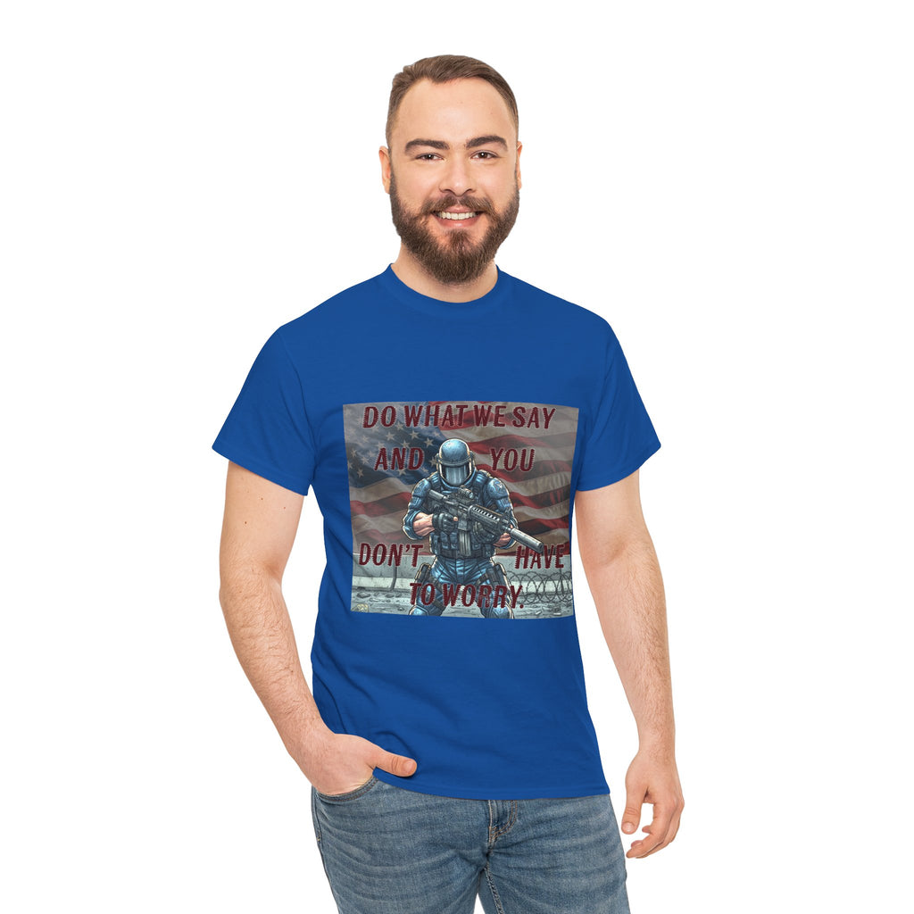 Patriotic Tactical Soldier Tee - "Do What We Say And If You Don’t You’ll Have To Worry"
