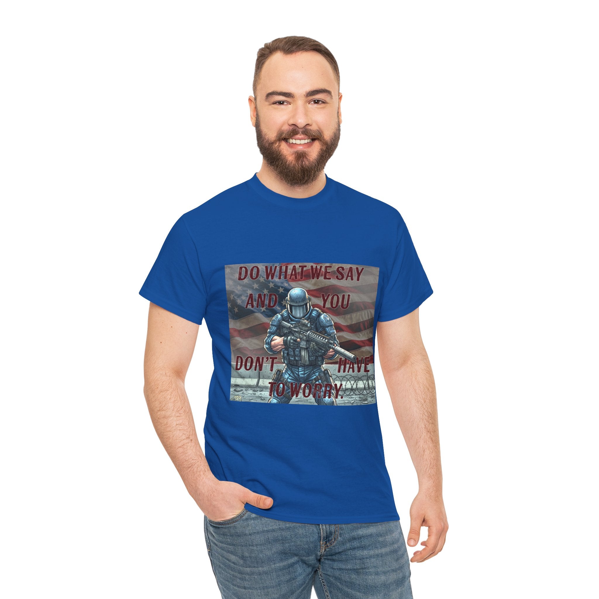 Patriotic Tactical Soldier Tee - "Do What We Say And If You Don’t You’ll Have To Worry"