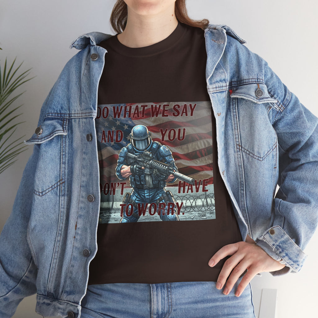 Patriotic Tactical Soldier Tee - "Do What We Say And If You Don’t You’ll Have To Worry"